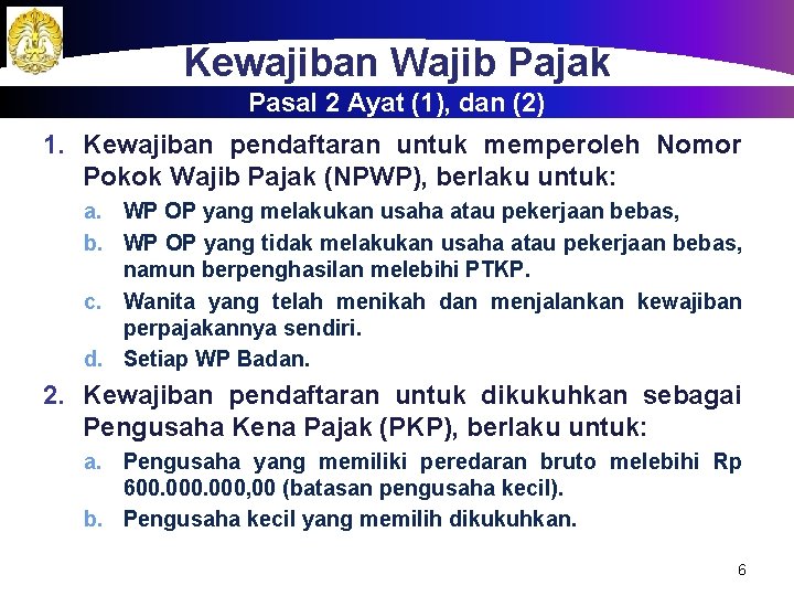 Kewajiban Wajib Pajak Pasal 2 Ayat (1), dan (2) 1. Kewajiban pendaftaran untuk memperoleh