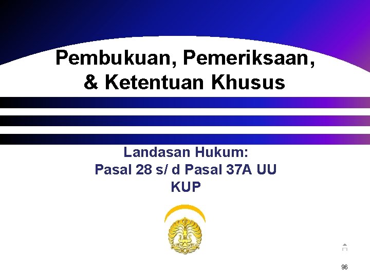 Pembukuan, Pemeriksaan, & Ketentuan Khusus Landasan Hukum: Pasal 28 s/ d Pasal 37 A