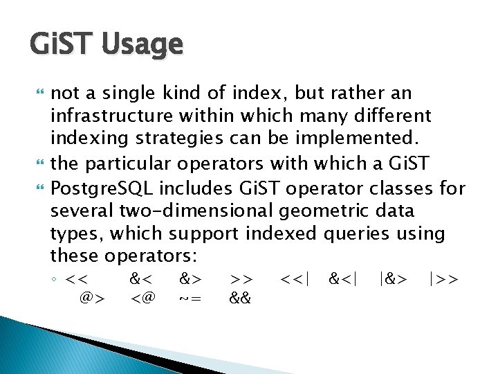 Gi. ST Usage not a single kind of index, but rather an infrastructure within