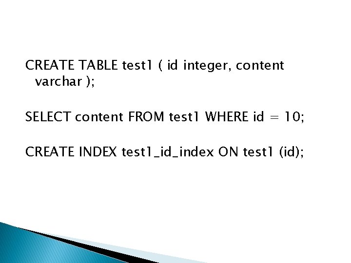 CREATE TABLE test 1 ( id integer, content varchar ); SELECT content FROM test