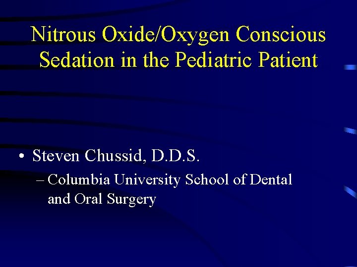 Nitrous Oxide/Oxygen Conscious Sedation in the Pediatric Patient • Steven Chussid, D. D. S.