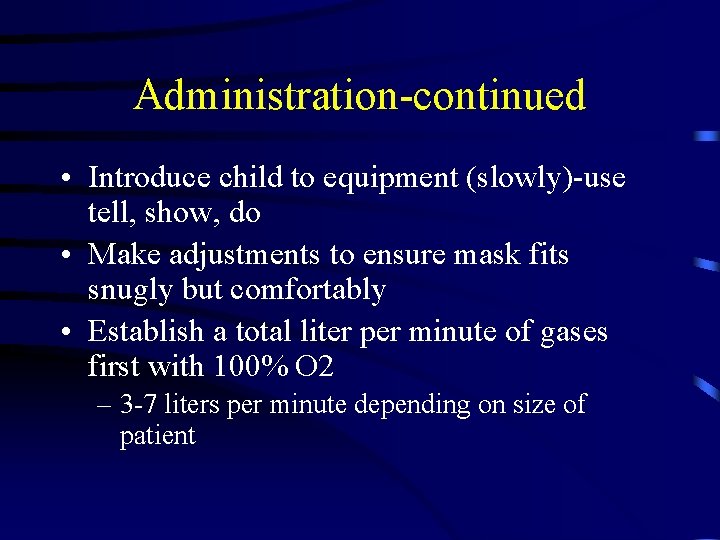 Administration-continued • Introduce child to equipment (slowly)-use tell, show, do • Make adjustments to