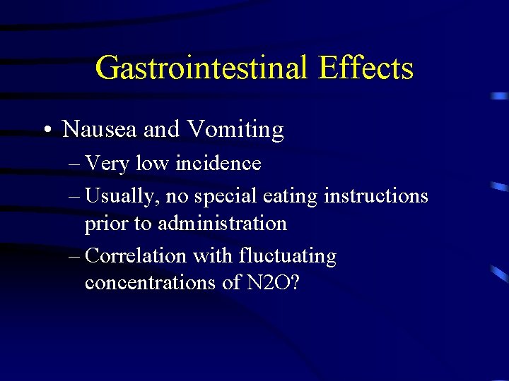 Gastrointestinal Effects • Nausea and Vomiting – Very low incidence – Usually, no special