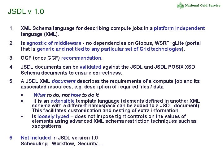 JSDL v 1. 0 1. XML Schema language for describing compute jobs in a