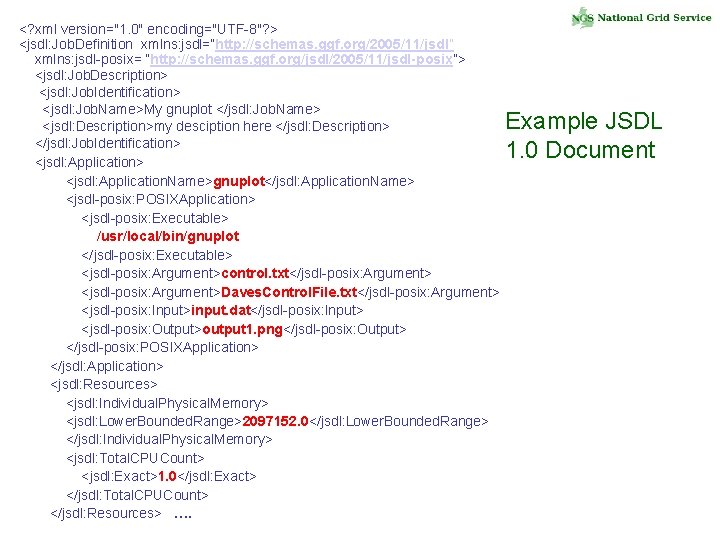 <? xml version="1. 0" encoding="UTF-8"? > <jsdl: Job. Definition xmlns: jsdl=“http: //schemas. ggf. org/2005/11/jsdl”