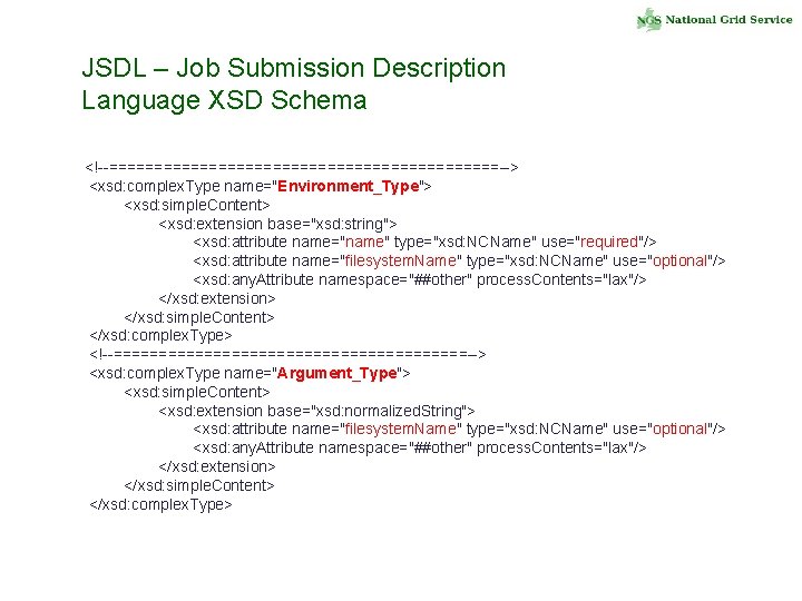 JSDL – Job Submission Description Language XSD Schema <!--======================--> <xsd: complex. Type name="Environment_Type"> <xsd: