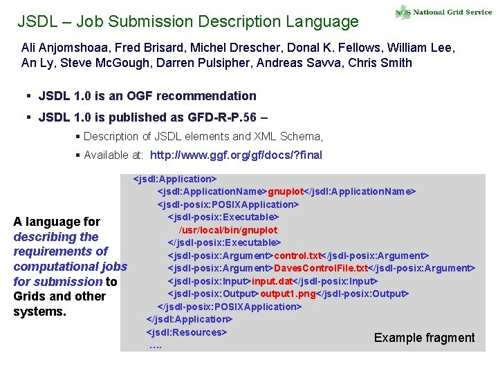 JSDL – Job Submission Description Language Ali Anjomshoaa, Fred Brisard, Michel Drescher, Donal K.