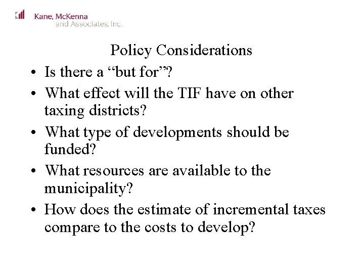  • • • Policy Considerations Is there a “but for”? What effect will