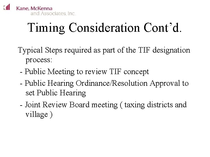 Timing Consideration Cont’d. Typical Steps required as part of the TIF designation process: -