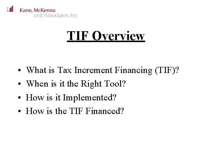 TIF Overview • • What is Tax Increment Financing (TIF)? When is it the