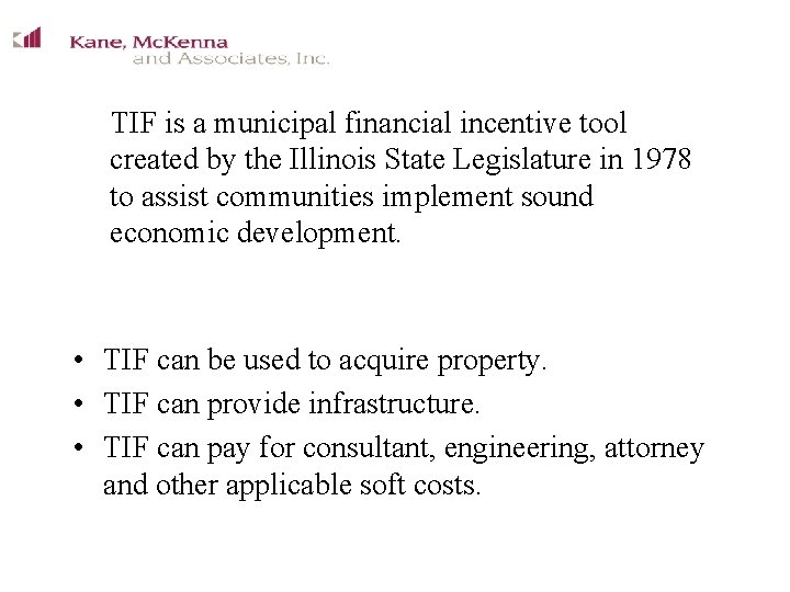 TIF is a municipal financial incentive tool created by the Illinois State Legislature in