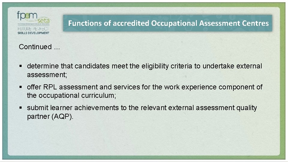 Functions of accredited Occupational Assessment Centres Continued … § determine that candidates meet the