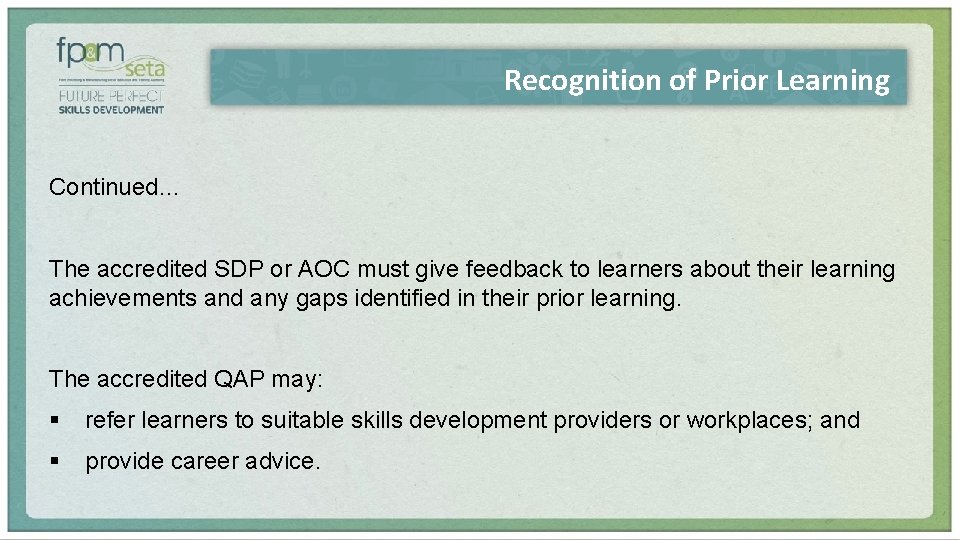 Recognition of Prior Learning Continued… The accredited SDP or AOC must give feedback to