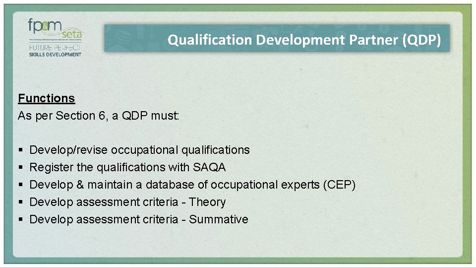 Qualification Development Partner (QDP) Functions As per Section 6, a QDP must: § §