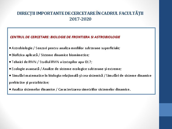 DIRECȚII IMPORTANTE DE CERCETARE ÎN CADRUL FACULTĂȚII 2017 -2020 CENTRUL DE CERCETARE: BIOLOGIE DE