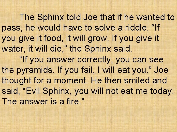 The Sphinx told Joe that if he wanted to pass, he would have to