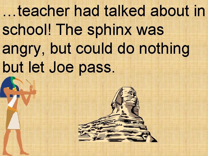 …teacher had talked about in school! The sphinx was angry, but could do nothing