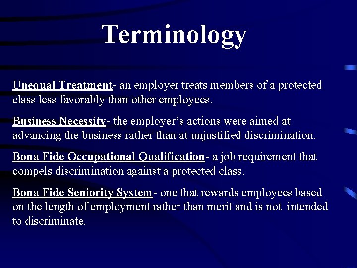 Terminology Unequal Treatment- an employer treats members of a protected class less favorably than