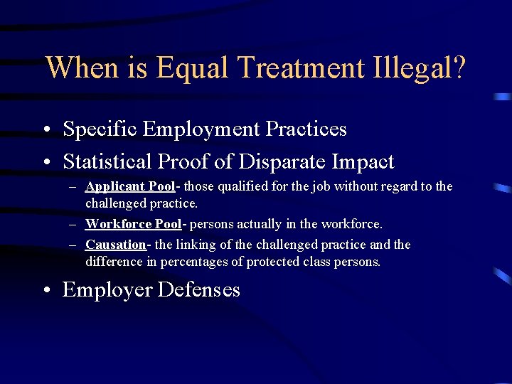 When is Equal Treatment Illegal? • Specific Employment Practices • Statistical Proof of Disparate
