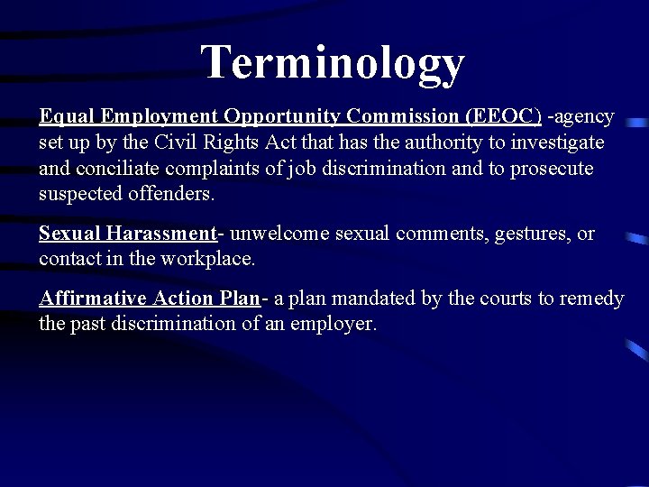 Terminology Equal Employment Opportunity Commission (EEOC) -agency set up by the Civil Rights Act