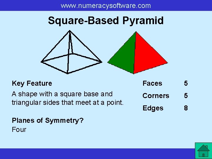 www. numeracysoftware. com Square-Based Pyramid Key Feature A shape with a square base and www. numeracysoftware. com Square-Based Pyramid Key Feature A shape with a square base and