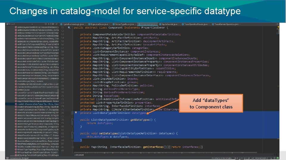 Changes in catalog-model for service-specific datatype Add “data. Types” to Component class 16 