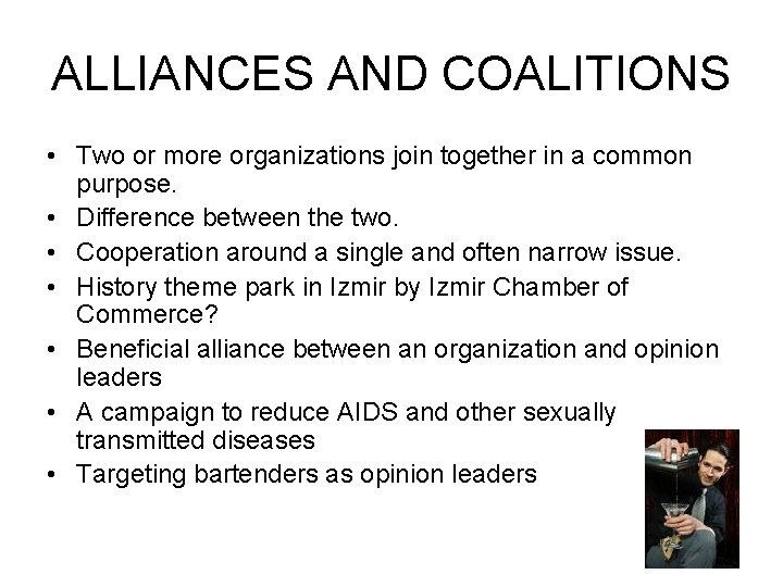 ALLIANCES AND COALITIONS • Two or more organizations join together in a common purpose.