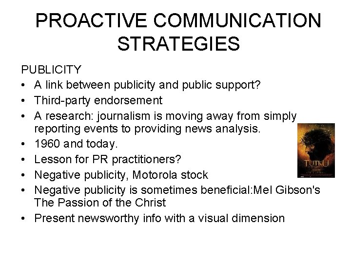 PROACTIVE COMMUNICATION STRATEGIES PUBLICITY • A link between publicity and public support? • Third-party