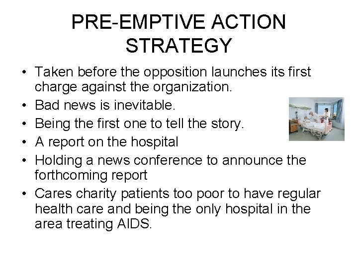 PRE-EMPTIVE ACTION STRATEGY • Taken before the opposition launches its first charge against the