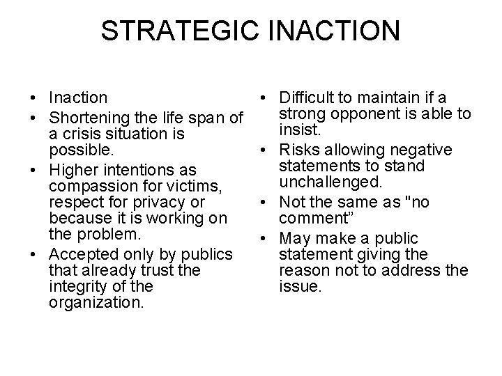 STRATEGIC INACTION • Inaction • Shortening the life span of a crisis situation is