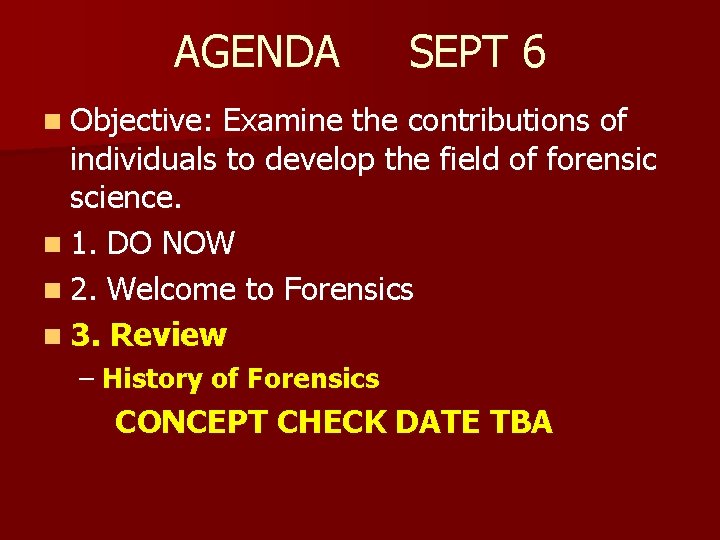 AGENDA SEPT 6 n Objective: Examine the contributions of individuals to develop the field