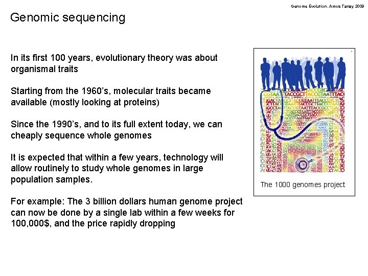 Genome Evolution. Amos Tanay 2009 Genomic sequencing In its first 100 years, evolutionary theory