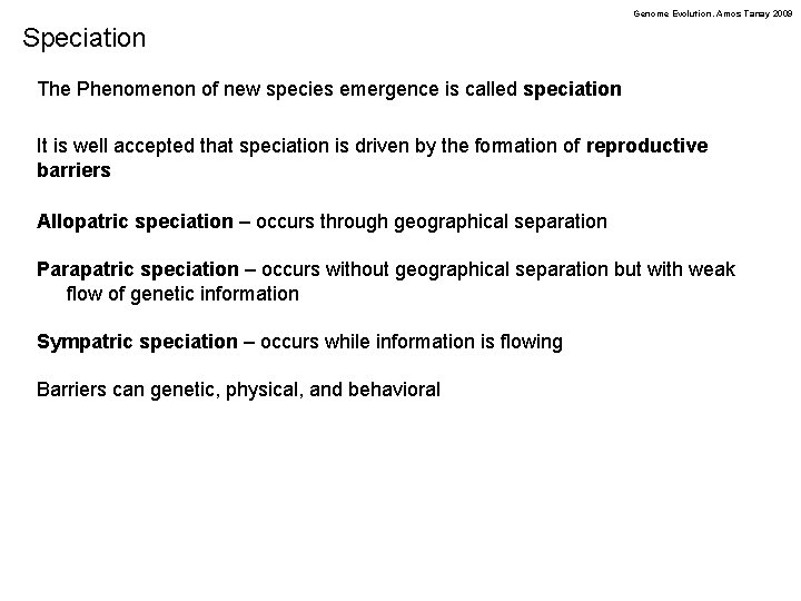 Genome Evolution. Amos Tanay 2009 Speciation The Phenomenon of new species emergence is called