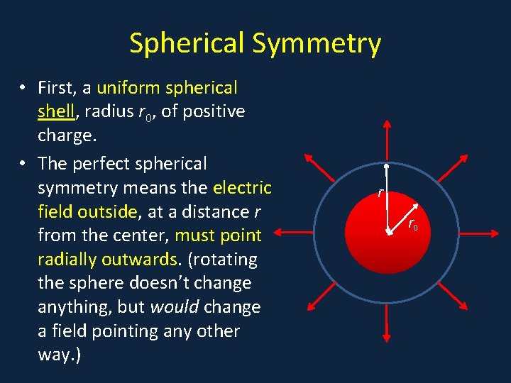 Spherical Symmetry • First, a uniform spherical shell, radius r 0, of positive •