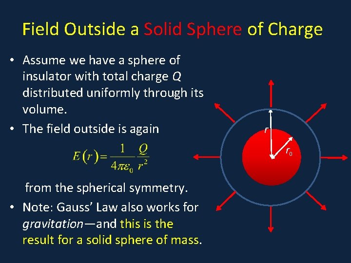 Field Outside a Solid Sphere of Charge • Assume we have a sphere of