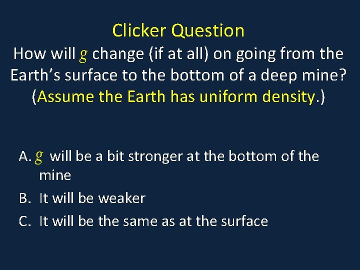Clicker Question How will change (if at all) on going from the Earth’s surface