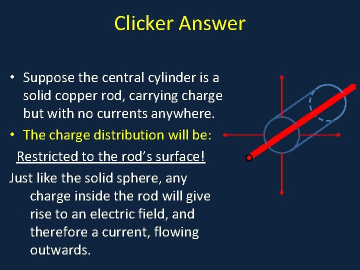 Clicker Answer • Suppose the central cylinder is a • a solid copper rod,