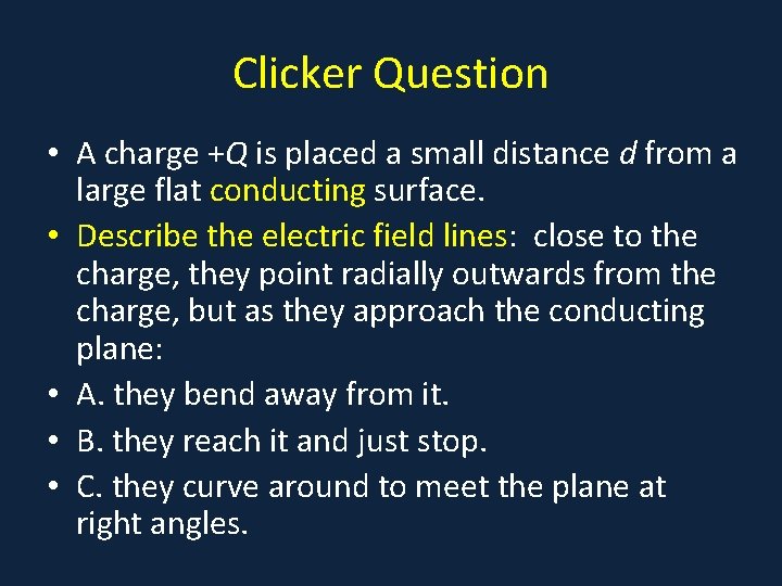 Clicker Question • A charge +Q is placed a small distance d from a