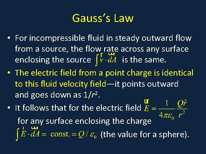 Gauss’s Law • For incompressible fluid in steady outward flow from a source, the