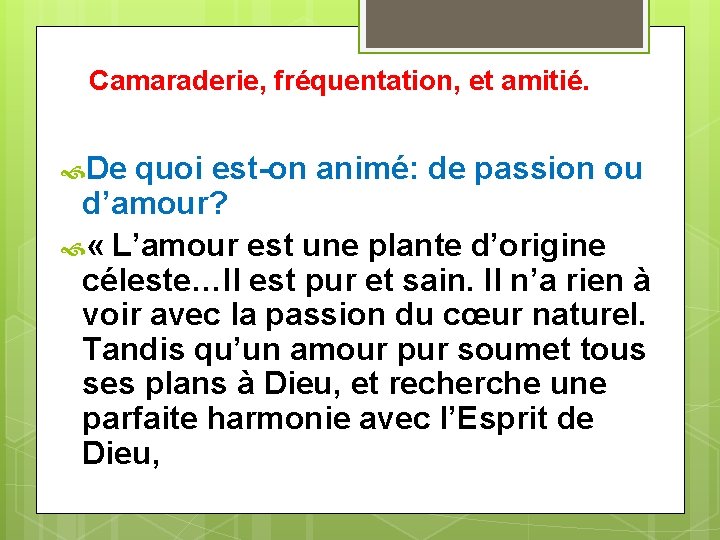 Camaraderie, fréquentation, et amitié. De quoi est-on animé: de passion ou d’amour? « L’amour