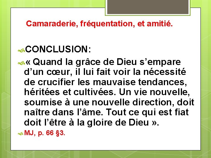 Camaraderie, fréquentation, et amitié. CONCLUSION: « Quand la grâce de Dieu s’empare d’un cœur,