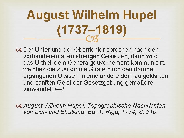 August Wilhelm Hupel (1737– 1819) Der Unter und der Oberrichter sprechen nach den vorhandenen