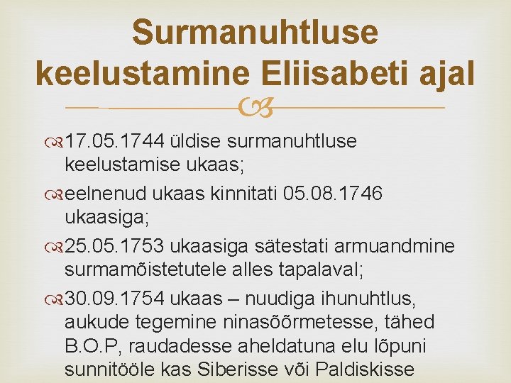 Surmanuhtluse keelustamine Eliisabeti ajal 17. 05. 1744 üldise surmanuhtluse keelustamise ukaas; eelnenud ukaas kinnitati