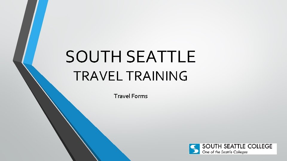 SOUTH SEATTLE TRAVEL TRAINING Travel Forms 