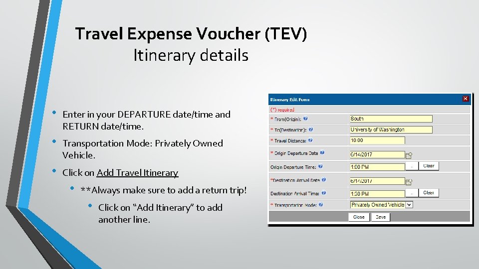 Travel Expense Voucher (TEV) Itinerary details • Enter in your DEPARTURE date/time and RETURN