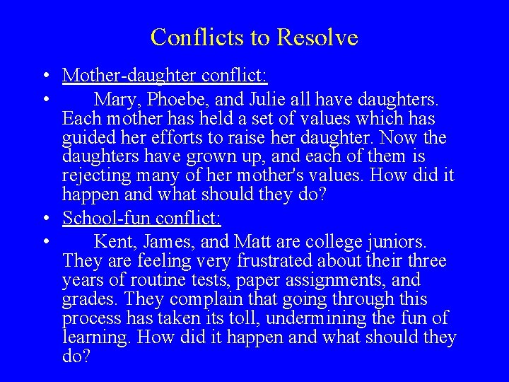 Conflicts to Resolve • Mother-daughter conflict: • Mary, Phoebe, and Julie all have daughters.