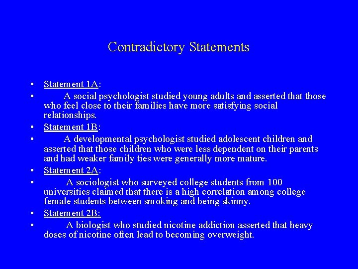 Contradictory Statements • Statement 1 A: • A social psychologist studied young adults and