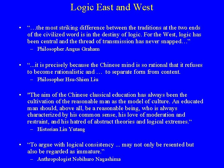 Logic East and West • “…the most striking difference between the traditions at the