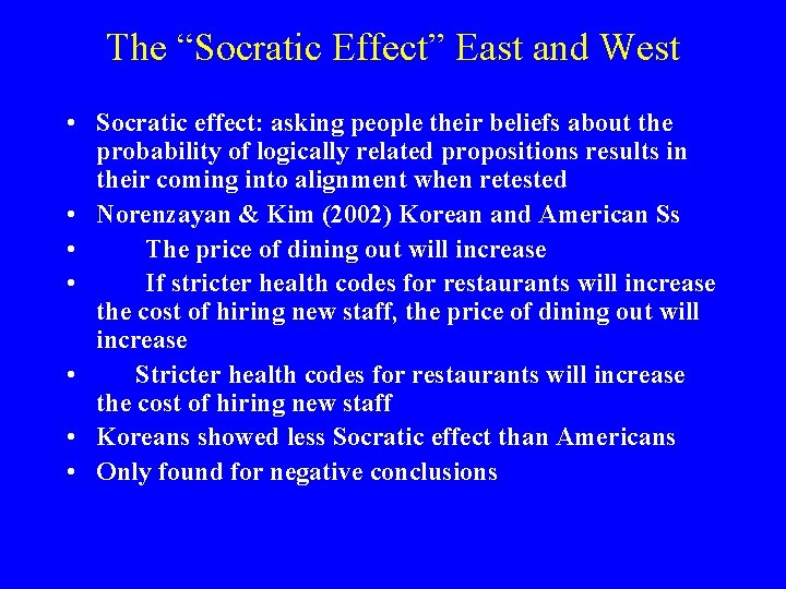 The “Socratic Effect” East and West • Socratic effect: asking people their beliefs about