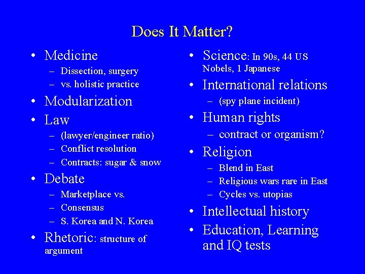 Does It Matter? • Medicine – Dissection, surgery – vs. holistic practice • Modularization